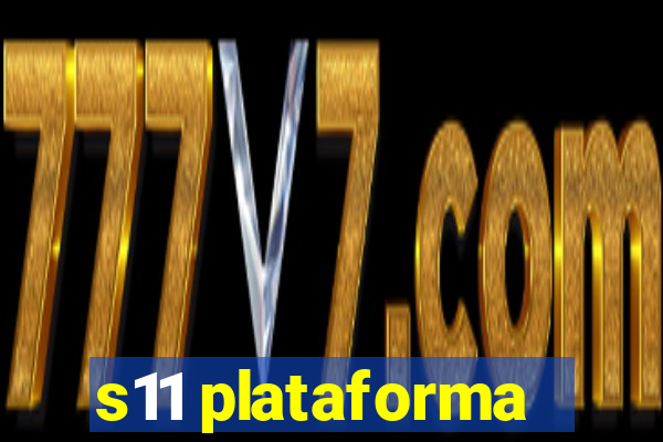 s11 plataforma